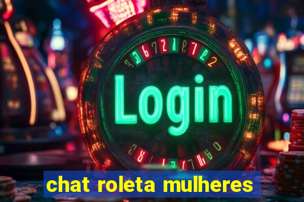 chat roleta mulheres